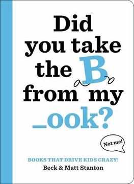 portada Books That Drive Kids CRAZY!: Did You Take the B from My _ook? (en Inglés)