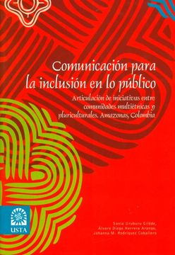 portada Comunicación para la inclusión en lo público. Articulación de iniciativas entre comunidades multiétnicas y pluriculturales. Amazonas, Colombia