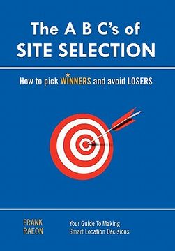 portada the a. b. c.’s of site selection,how to pick winners and avoid losers