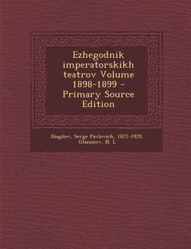 portada Ezhegodnik Imperatorskikh Teatrov Volume 1898-1899 (in Russian)