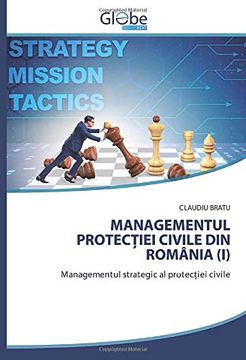 portada Managementul ProtecȚIei Civile din România (I): Managementul Strategic al ProtecȚIei Civile (en Rumano)