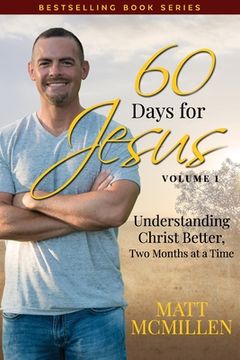 portada 60 Days for Jesus, Volume 1: Understanding Christ Better, Two Months at a Time (en Inglés)