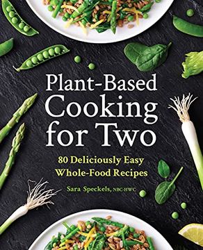 portada Plant-Based Cooking for Two: 80 Deliciously Easy Whole-Food Recipes (en Inglés)