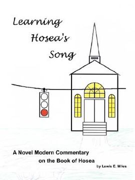portada learning hosea's song: a novel modern commentary on the book of hosea (en Inglés)