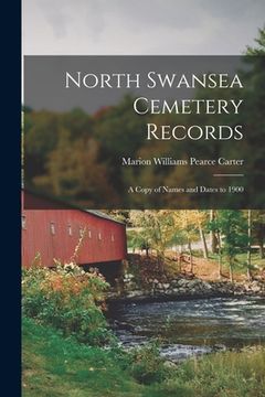 portada North Swansea Cemetery Records: a Copy of Names and Dates to 1900 (en Inglés)