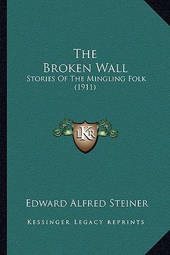 portada the broken wall: stories of the mingling folk (1911) (en Inglés)