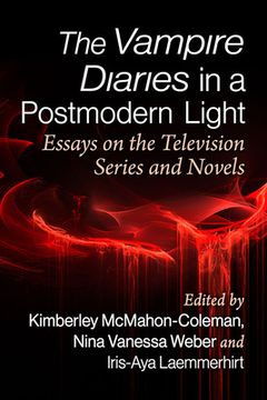 portada The Vampire Diaries as Postmodern Storytelling: Essays on the Television Series and Novels (in English)