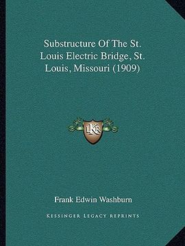 portada substructure of the st. louis electric bridge, st. louis, missouri (1909) (en Inglés)