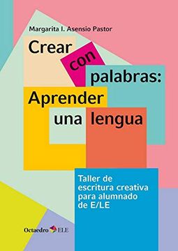 portada Crear con Palabras: Aprender una Lengua: Taller de Escritura Para Alumnado de e