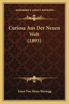 portada Curiosa Aus Der Neuen Welt (1893) (en Alemán)