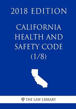 portada California Health and Safety Code (1/8) (2018 Edition) (en Inglés)