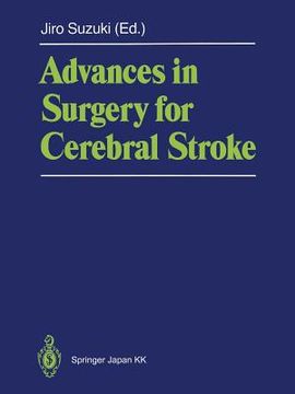 portada Advances in Surgery for Cerebral Stroke: Proceedings of the International Symposium on Surgery for Cerebral Stroke, Sendai 1987 (en Inglés)