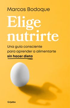 portada Elige Nutrirte: Una Guía Consciente Para Aprender a Alimentarte Sin Hacer Dieta / Choose Nourishment: A Guide to Conscious Eating Without Dieting