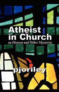 portada atheist in church -- on heaven and other mysteries (en Inglés)