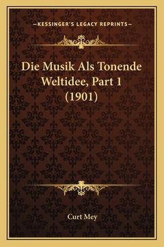 portada Die Musik Als Tonende Weltidee, Part 1 (1901) (in German)