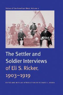 portada the settler and soldier interviews of eli s. ricker, 1903-1919 (en Inglés)