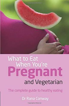 portada What to eat When You're Pregnant & Vegetarian: The Complete Guide to Healthy Eating (en Inglés)