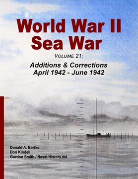 portada World War II Sea War, Volume 21: Additions & Corrections April 1942 - June 1942 (en Inglés)