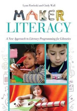 portada Maker Literacy: A New Approach to Literacy Programming for Libraries (en Inglés)