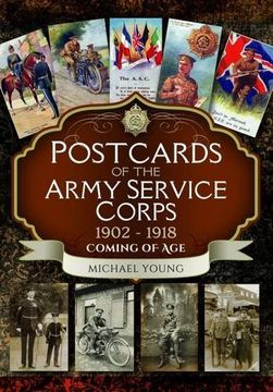 portada Postcards of the Army Service Corps 1902 - 1918: Coming of Age (en Inglés)