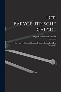 portada Der Barycentrische Calcul: Ein Neues Hülfsmittel zur Analytischen Behandlung der Geometrie. (in German)