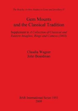 portada gem mounts and the classical tradition. supplement to a collection of classical and eastern intaglios, rings and cameos (2003) (en Inglés)