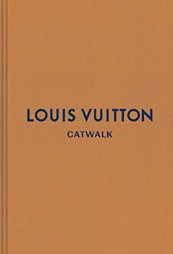 portada Louis Vuitton: The Complete Fashion Collections (Catwalk) (en Inglés)