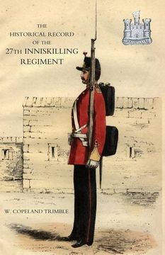portada HISTORICAL RECORD OF THE 27TH INNISKILLING REGIMENT: From the Period of its Institution as a Volunteer Corps till the Present Time (1876)