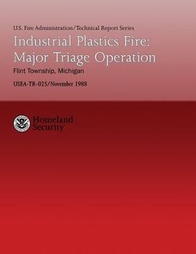 portada Industrial Plastics Fire: Major Triage Operation- Flint Township, Michigan (en Inglés)