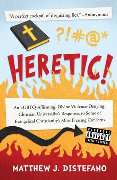 portada Heretic! An Lgbtq-Affirming, Divine Violence-Denying, Christian Universalist'S Responses to Some of Evangelical Christianity'S Most Pressing Concerns (in English)