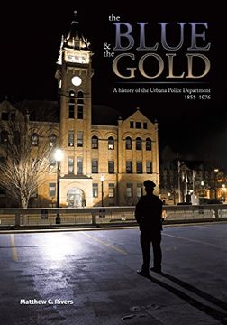 portada The Blue and the Gold: A History of the Urbana Police Department 1855-1976