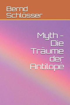 portada Myth - Die Träume der Antilopé (in German)