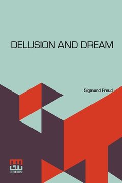 portada Delusion And Dream: An Interpretation In The Light Of Psychoanalysis Of Gradiva, A Novel, By Wilhelm Jensen, Which Is Here Translated By D (in English)