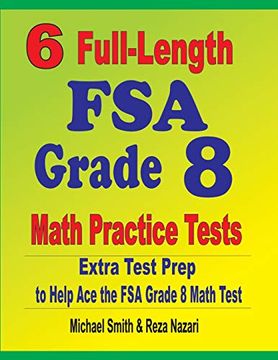 portada 6 Full-Length fsa Grade 8 Math Practice Tests: Extra Test Prep to Help ace the fsa Math Test (en Inglés)