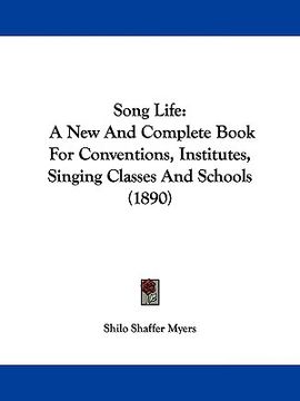 portada song life: a new and complete book for conventions, institutes, singing classes and schools (1890)