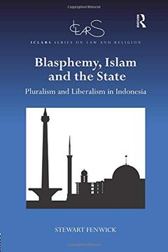portada Blasphemy, Islam and the State: Pluralism and Liberalism in Indonesia (Iclars Series on law and Religion) (en Inglés)