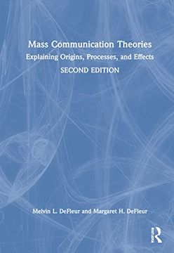 portada Mass Communication Theories: Explaining Origins, Processes, and Effects (in English)