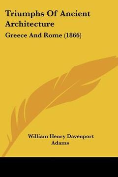 portada triumphs of ancient architecture: greece and rome (1866) (in English)