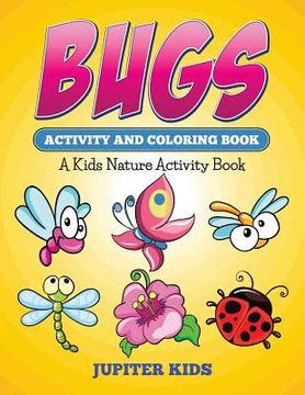 portada Bugs Activity And Coloring Book: A Kids Nature Activity Book (en Inglés)