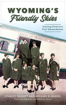 portada Wyoming's Friendly Skies: Training America's First Stewardesses (in English)