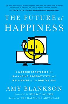 portada The Future of Happiness: 5 Modern Strategies for Balancing Productivity and Well-Being in the Digital Era