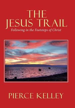 portada The Jesus Trail: Following in the Footsteps of Christ (en Inglés)