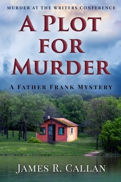 portada A Plot for Murder, a Father Frank Mystery: Murder at the Writers Conference (en Inglés)