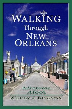 portada Walking Through New Orleans: Adventure Afoot (en Inglés)
