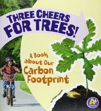 portada Three Cheers for Trees! A Book About our Carbon Footprint (Earth Matters) 