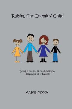 portada Raising the Enemies' Child: Being a parent is hard. Being a step-parent is harder. (en Inglés)