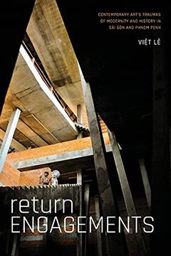 portada Return Engagements: Contemporary Art'S Traumas of Modernity and History in sài gòn and Phnom Penh (in English)