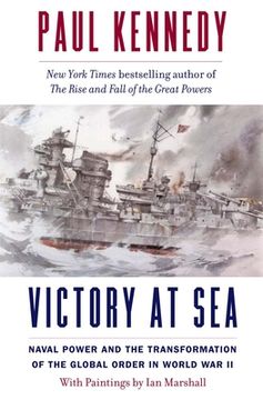 portada Victory at Sea: Naval Power and the Transformation of the Global Order in World War II