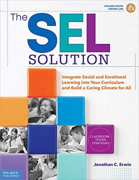 portada The sel Solution: Integrate Social-Emotional Learning Into Your Curriculum and Build a Caring Climate for all (Free Spirit Professional(Tm)) (in English)