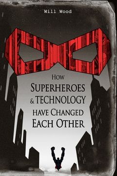 portada How Superheroes and Technology have Changed Each Other